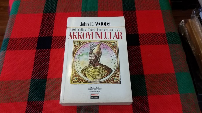 300 Yıllık Türk İmparatorluğu Akkoyunlular John E.Woods